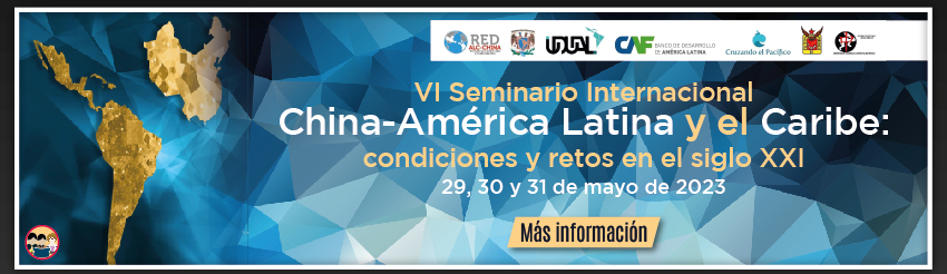 Sexto Seminario Internacional 'América Latina y el Caribe y China: condiciones y retos en el siglo XXI'